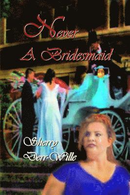 Never a Bridesmaid 1