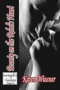 bokomslag Bounty on the Rebel's Heart: Book 3 of the Incognito Series
