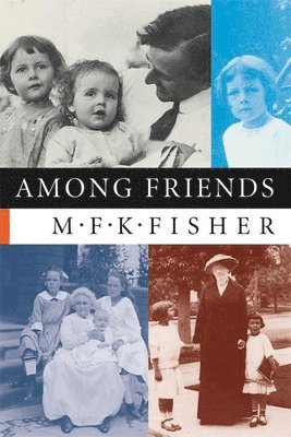 M. F. K. Fisher - Among Friends, Häftad