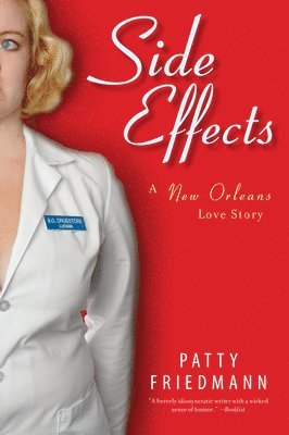 Patty Friedmann - Side Effects: A New Orleans Love Story, Häftad