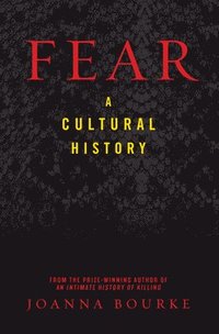 bokomslag Fear: A Cultural History