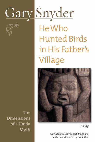 Gary Snyder, Robert Bringhurst - He Who Hunted Birds in His Father's Village, Häftad