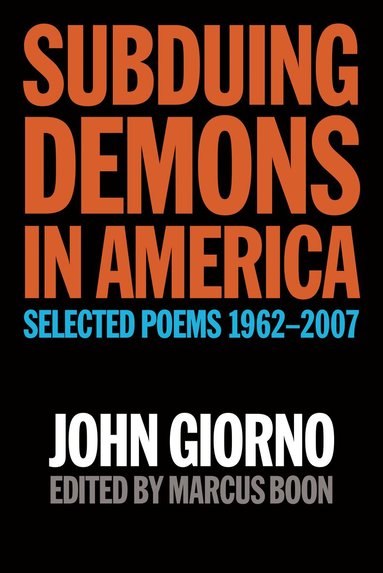 Marcus Bell, John Giorno, Marcus Boon - Subduing Demons in America, Häftad