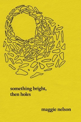 Something Bright, Then Holes 1