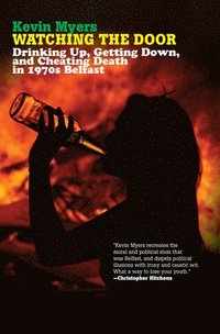 bokomslag Watching the Door: Drinking Up, Getting Down, and Cheating Death in 1970s Belfast