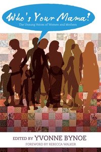bokomslag Who's Your Mama?: The Unsung Voices of Women and Mothers