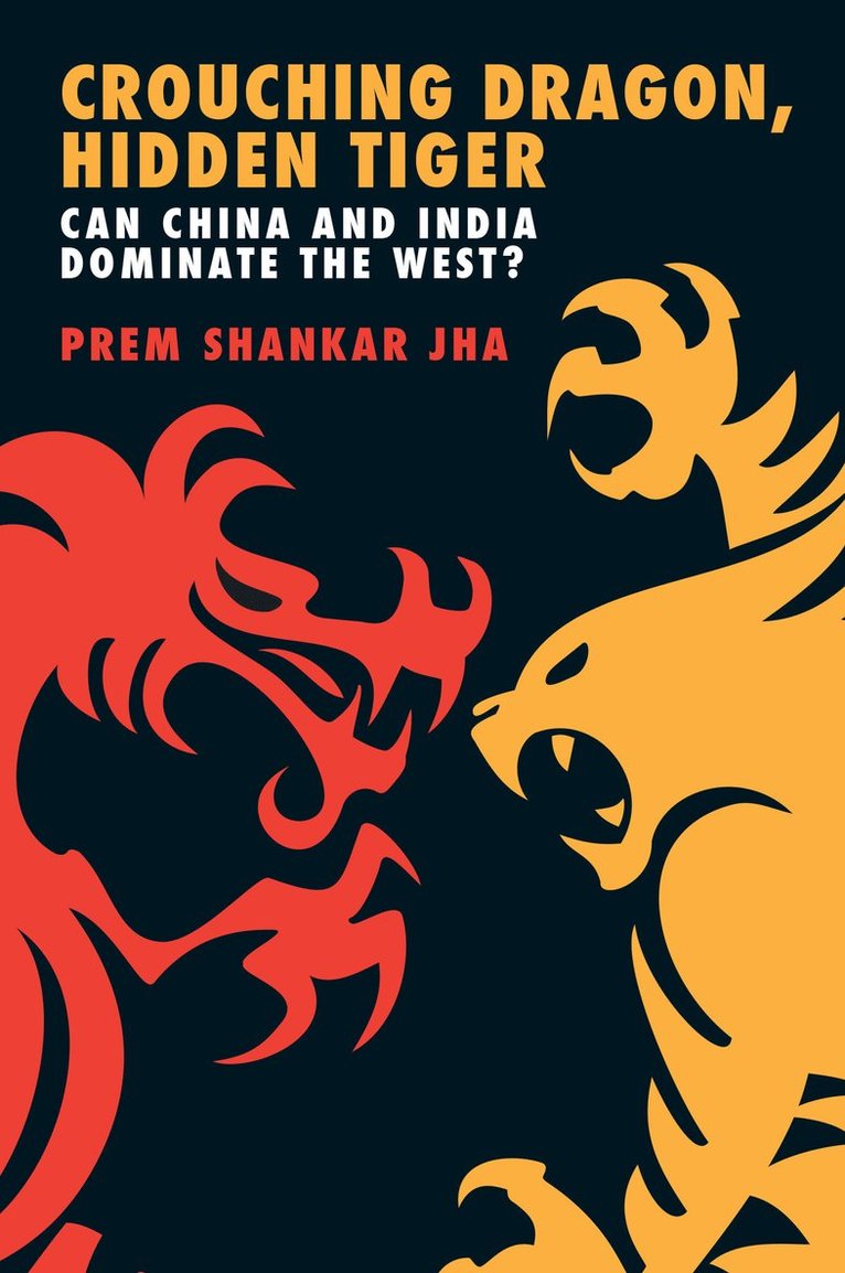 Prem Shankar Jha - Crouching Dragon, Hidden Tiger, Häftad