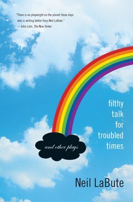 Neil Labute - Filthy Talk for Troubled Times: And Other Plays, Häftad