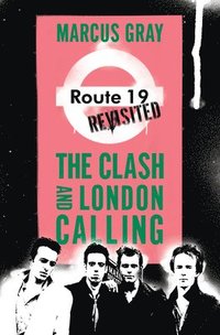 bokomslag Route 19 Revisited: The Clash and London Calling