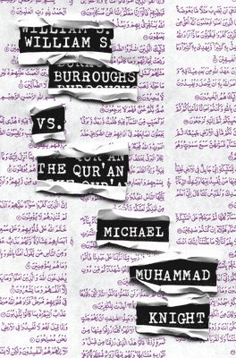 Michael Muhammad Knight - William S. Burroughs vs. The Qur'an, Häftad