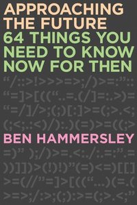 bokomslag Approaching the Future: 64 Things You Need to Know Now for Then
