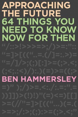 bokomslag Approaching the Future: 64 Things You Need to Know Now for Then