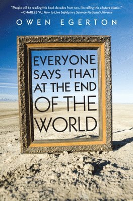 Everyone Says That at the End of the World 1