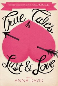 bokomslag True Tales Of Lust And Love