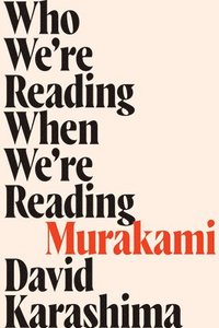 bokomslag Who We're Reading When We're Reading Murakami