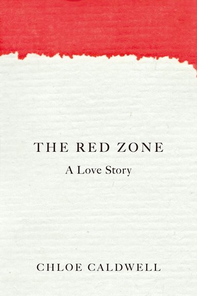 Chloe Caldwell - Red Zone, Häftad