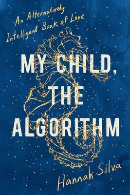 My Child, the Algorithm: An Alternatively Intelligent Book of Love 1
