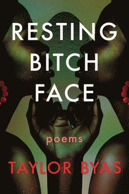 Resting Bitch Face: Poems 1