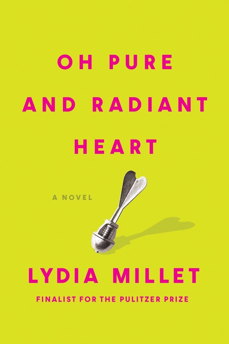 Lydia Millet - Oh Pure and Radiant Heart, Häftad