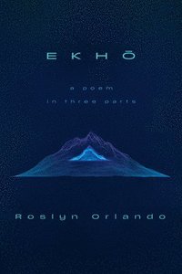 bokomslag Ekho: A Poem in Three Parts