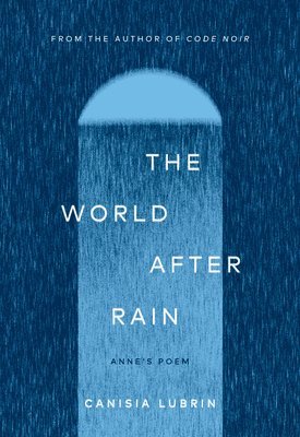 Canisia Lubrin - The World After Rain: Anne's Poem, Häftad