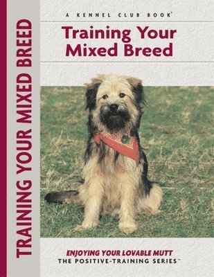Miriam Fields-Babineau - Training Your Mixed Breed, Häftad