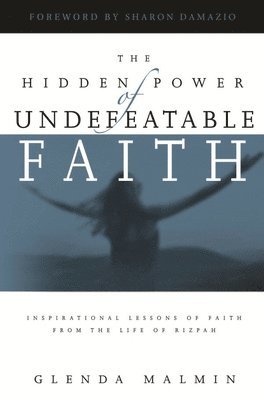bokomslag The Hidden Power of Undefeatable Faith: Lessons of Faith from the Life of Rizpah