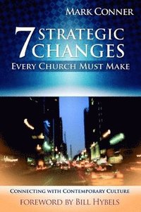 bokomslag 7 Strategic Changes Every Church Must Make