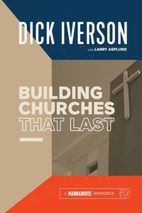 bokomslag Building Churches that Last: Discover the Biblical Pattern for New Testament Growth