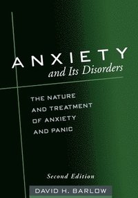 bokomslag Anxiety and Its Disorders, Second Edition: The Nature and Treatment of Anxiety and Panic