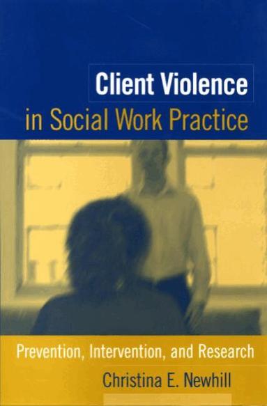 Christina E. Newhill - Client Violence in Social Work Practice, Häftad
