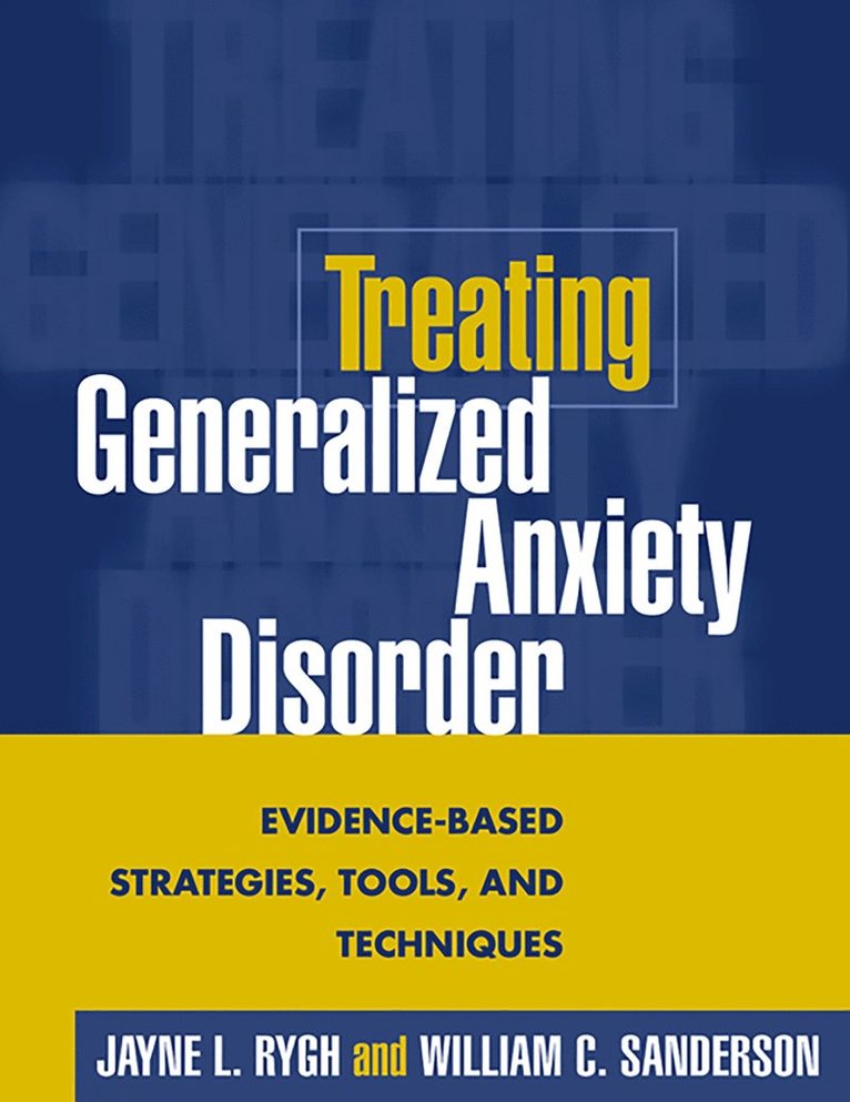 Jayne L. Rygh, William C. Sanderson, United States) Rygh, Jayne L. (Cognitive Therapy Center of New York, United States) Sanderson, William C. (Hofstra University, Jayne L Rygh, William C Sanderson - Treating Generalized Anxiety Disorder, Häftad