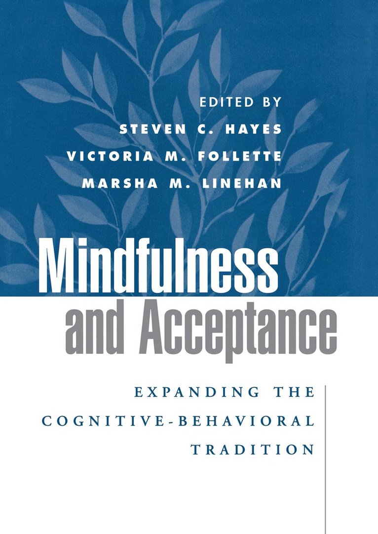 Steven C. Hayes, Victoria M. Follette, Marsha M. Linehan, United States) Hayes, Steven C. (University of Nevada, United States) Follette, Victoria M. (University of Nevada, United States) Linehan, Marsha M. (University of Washington (Emeritus), Steven C Hayes, Victoria M Follette, Marsha M Linehan - Mindfulness and Acceptance, Inbunden