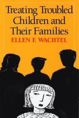 Ellen F. Wachtel, United States) Wachtel, Ellen F. (private practice, Ellen F Wachtel - Treating Troubled Children and Their Families, Häftad