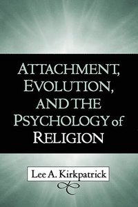 bokomslag Attachment, Evolution, and the Psychology of Religion