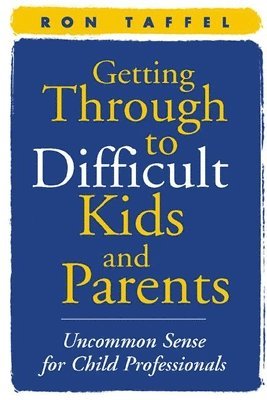 Getting Through to Difficult Kids and Parents 1