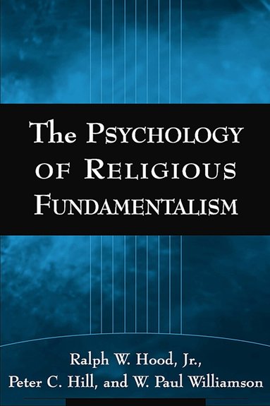 Ralph W. Hood, Jr., Peter C. Hill, W. Paul Williamson - Psychology of Religious Fundamentalism, Inbunden