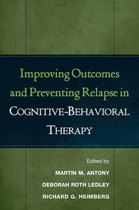 bokomslag Improving Outcomes and Preventing Relapse in Cognitive-Behavioral Therapy