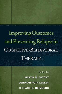 bokomslag Improving Outcomes and Preventing Relapse in Cognitive-Behavioral Therapy