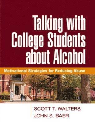 Scott T. Walters, John S. Baer, United States) Walters, Scott T. (University of North Texas Health Science Center, Scott T Walters, John S Baer - Talking with College Students about Alcohol, Häftad