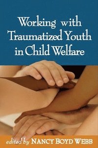 bokomslag Working with Traumatized Youth in Child Welfare