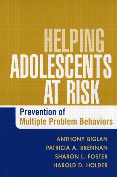 Anthony Biglan, Patricia A. Brennan, Sharon L. Foster, Harold D. Holder - Helping Adolescents at Risk, Häftad