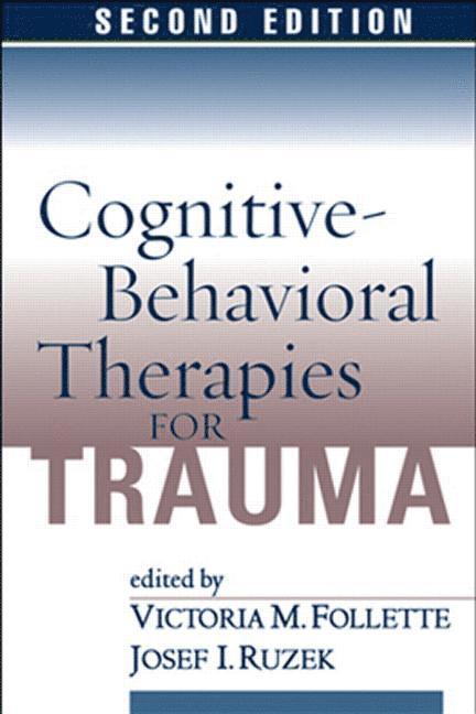 Cognitive-Behavioral Therapies for Trauma, Second Edition 1