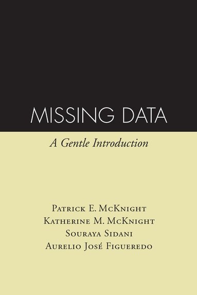 Patrick E. McKnight, Katherine M. McKnight, Souraya Sidani, Aurelio Jose Figueredo - Missing Data, Inbunden