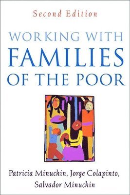 Patricia Minuchin, Jorge Colapinto, Salvador Minuchin, United States) Minuchin, Patricia (and Minuchin Center for the Family, United States) Colapinto, Jorge (Ackerman Institute for the Family, United States) Minuchin, Salvador (and Minuchin Center for the Family - Working with Families of the Poor, Second Edition, Inbunden