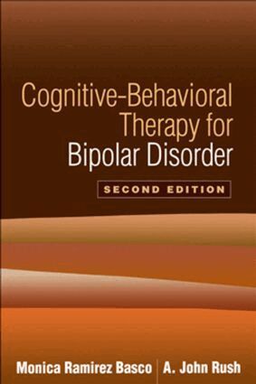 Monica Ramirez Basco, A. John Rush - Cognitive-Behavioral Therapy for Bipolar Disorder, Second Edition, Häftad