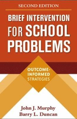 John J. Murphy, Barry L. Duncan, United States) Murphy, John J. (University of Central Arkansas, John J Murphy, Barry L Duncan - Brief Intervention for School Problems, Second Edition, Inbunden
