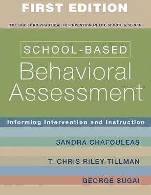 Sandra M Chafouleas, T Chris Riley-Tillman, George Sugai - Chafouleas, S: School-Based Behavioral Assessment, Häftad