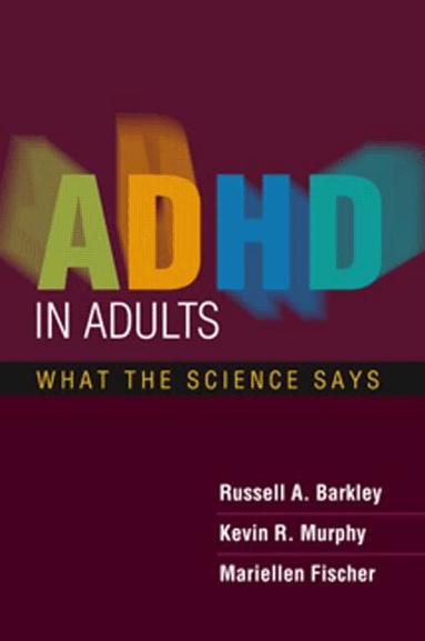 Russell A. Barkley, Kevin R. Murphy, Mariellen Fischer - ADHD in Adults, Inbunden
