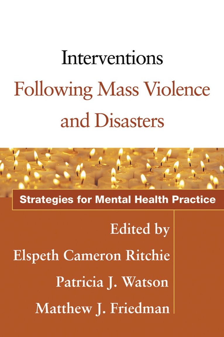 Elspeth Cameron Ritchie, Patricia J. Watson, Matthew J. Friedman, United States) Ritchie, Elspeth Cameron (Uniformed Services University of the Health Sciences, United States) Watson, Patricia J. (National Center for PTSD, United States) Friedman, Matthew J., Ph.D. (VT; Geisel School of Medicine at Dartmouth, Patricia J Watson, Matthew J Friedman - Interventions Following Mass Violence and Disasters, Häftad